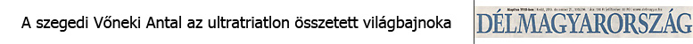 A szegedi Vőneki Antal az ultratriatlon összetett világbajnoka (delmagyar.hu)
