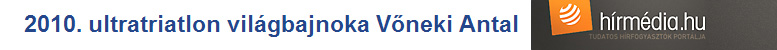 2010. ultratriatlon világbajnoka Vőneki Antal (hirmedia.hu)